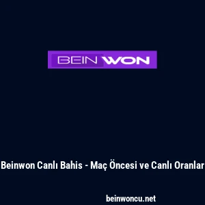 Beinwon Canlı Bahis - Maç Öncesi ve Canlı Oranlar