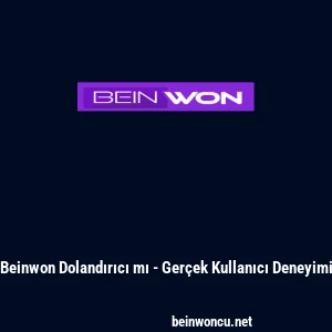 Beinwon Dolandırıcı mı - Gerçek Kullanıcı Deneyimi