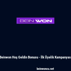 Beinwon Hoş Geldin Bonusu - İlk &Uuml;yelik Kampanyası