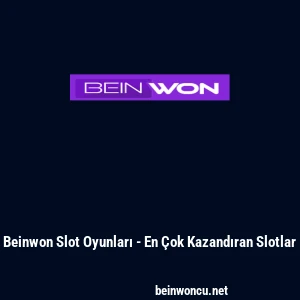 Beinwon Slot Oyunları - En &Ccedil;ok Kazandıran Slotlar