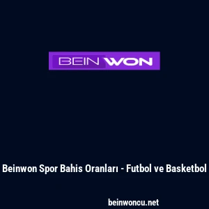 Beinwon Spor Bahis Oranları - Futbol ve Basketbol